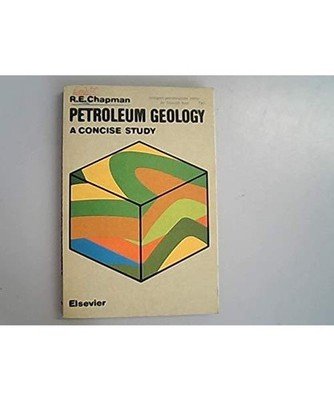 Petroleum Geology: A Concise Study, Chapman, Richard E.