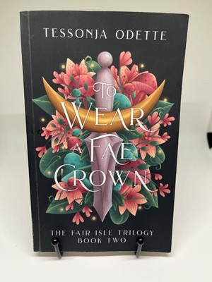 To Wear a Fae Crown by Tessonja Odette - Fair Isle Trilogy Book Two