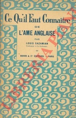 CAZAMIAN Louis - Ce qu'il faut connaitre de l'ame anglaise.