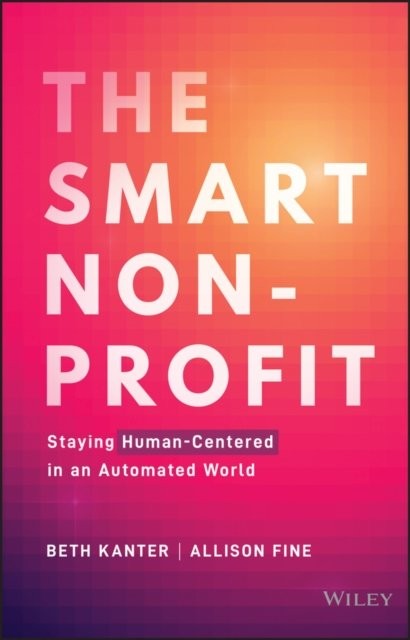 The Smart Nonprofit – Staying Human–Centered In An Automated World Kanter
