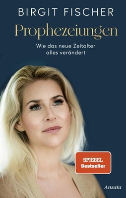 Fischer, Birgit/Prophezeiungen ~ Birgit Fischer ~  9783778776124