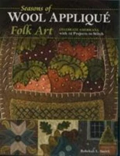 Seasons of Wool Appliqu_ Folk Art: Celebrate Americana with 12 Projects to Stitc