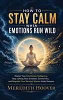 Meredith Hoover | How To Stay Calm When Emotions Run Wild | Buch | Englisch