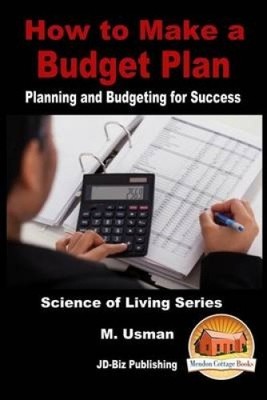 How to Make a Budget Plan - Planning and Budgeting for Success by John Davidson