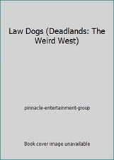 Law Dogs (Deadlands: The Weird West) by pinnacle-entertainment-group