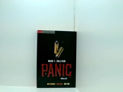 Panic [der Schuss, das Blut, der Tod]. Sullivan, Mark T.: