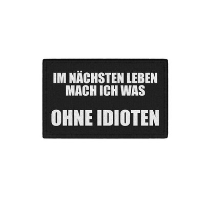 Patch in the next life I'll do something without idiots experts 7.5x4.5cm #34431