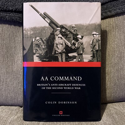 AA Command: Britain's Anti-aircraft Defences of the Second World War by Dobinson