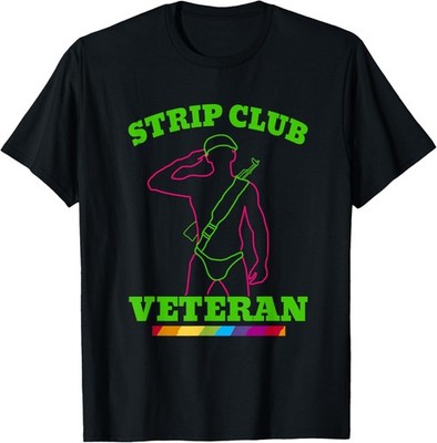 Mens Strip club veteran T shirt - Quote Saying Meme Shirt