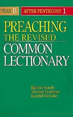 Preaching the Revised Common Lectionary : Year B after Pentecost