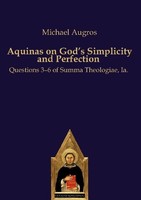 Aquinas On God's Simplicity And Perfection Michael Augros