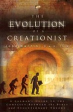 The Evolution of a Creationist: A Layman's Guide to the Conflict Between the