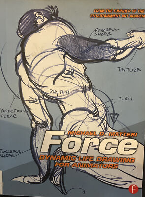 Force: Dynamic Life Drawing for Animators Michael D. Mattesi