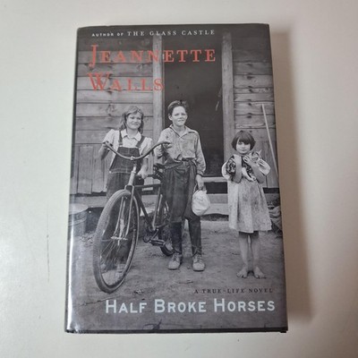 Jeannette Walls Half Broke Horses Scribner Gray HC DJ First Edition 2009 USA