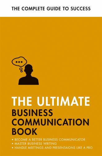 Ultimate Business Communication Book : Communicate Better at Work, Master ...