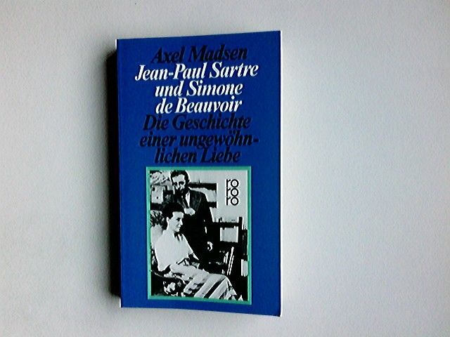 Jean-Paul Sartre und Simone de Beauvoir : die Geschichte einer ungewöhnlichen Li - Madsen, Axel