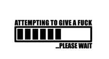 Fuck-it Funny Attempting To Give A Fuk Diecut Sticker Window Decal Car Truck