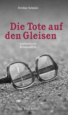 Die Tote auf den Gleisen Eveline Schulze