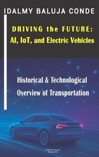 Driving the Future: AI, IoT, and Electric Vehicles: Historical & Technological O