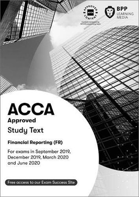 ACCA Financial Reporting: Study Text, BPP Learning Medi