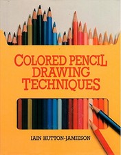 COLORED PENCIL DRAWING TECHNIQUES By Iain Hutton-jamieson - Hardcover BRAND NEW