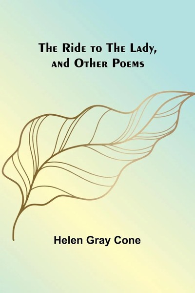 The Ride To The Lady, And Other Poems | Helen Cone | Taschenbuch | Englisch-image