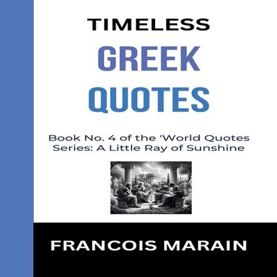 Timeless Greek Quotes Book No 4 of the ''A little ray of sunshine''