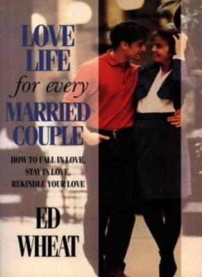 Love Life for Every Married Couple - How To Fall In Love, Stay I