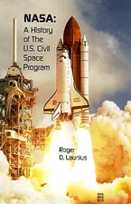 NASA: A HISTORY OF THE U.S. CIVIL SPACE PROGRAM (AN ANVIL By Roger D. Launius