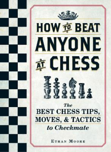 Ethan Moore How To Beat Anyone At Chess (Tascabile) How to Beat Anyone at Chess