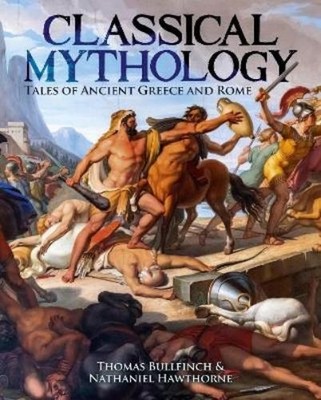 Nathaniel Hawthorne Thomas Bulfinch Classical Mythology (Gebundene Ausgabe)
