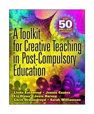A Toolkit for Creative Teaching in Post-Compulsory Education, Eastwood Linda, Co
