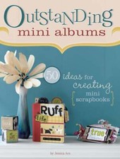 Outstanding Mini Albums: 50 Ideas for Creating Mini Scrapbooks by Jessica Acs