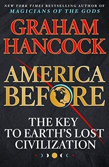 America Before: The Key to Earths Lost Civilizatio... | Buch | Zustand sehr gut