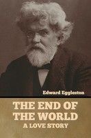 Edward Eggleston | The End Of The World | Taschenbuch | Englisch | A Love Story