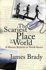 The Scariest Place in the World: A Marine Re- hardcover, James Brady, 0312332424 The Scariest Place in the World: A Marine Re- hardcover, James Brady, 0312332424