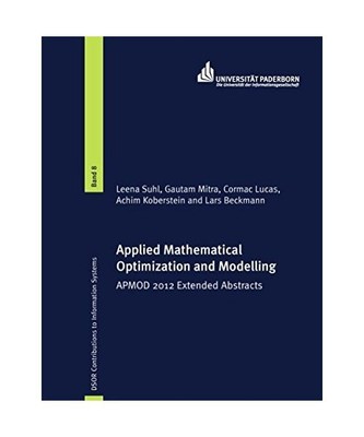 Applied Mathematical Optimization and Modelling: APMOD 2012 Extended Abstracts