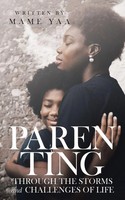 Mame Yaa | Parenting Through THE Storms AND Challenges OF Life | Taschenbuch