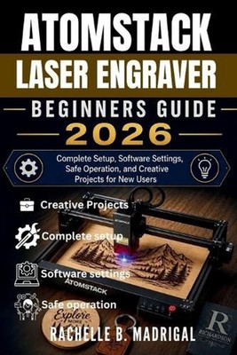 Atomstack Laser Engraver Beginner's Guide: Complete Setup, Software Settings, Sa