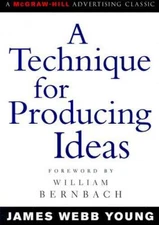 A Technique for Producing Ideas (Advertising Age Classics Library) - VERY GOOD