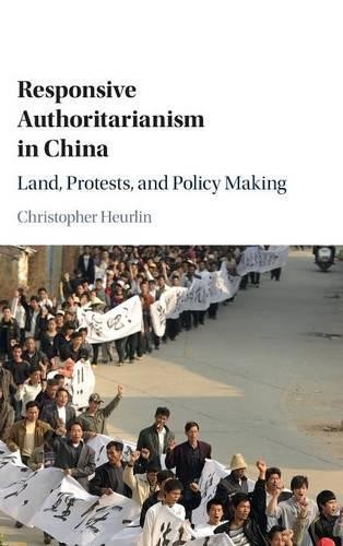 Responsive Authoritarianism in China by Christopher Heurlin - 9781107131132