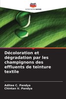 Aditee C. Pandya (U. A.) | DéColoration Et DéGradation Par Les Champignons...