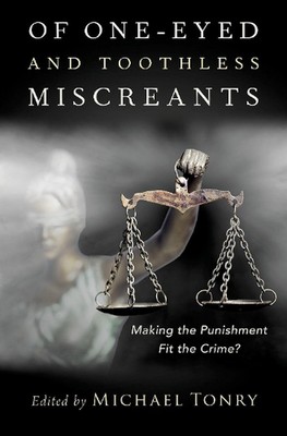 Of One-eyed and Toothless Miscreants: Making the Punishment Fit the Crime? by Mi