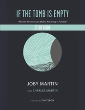 If the Tomb Is Empty Study Guide: Why the Resurrection Means Anything Is Possib