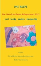 Reepe - Die 100 skurrilsten Babynamen 2017 Baden Wrttemberg - New pap - X555z
