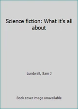 Science fiction: What it's all about by Sam J Lundwall