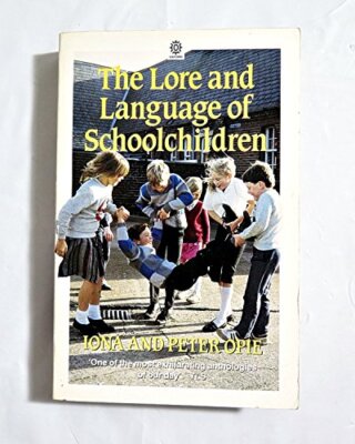 The Lore and Language of Schoolchildren (Oxford Paperbacks) By I