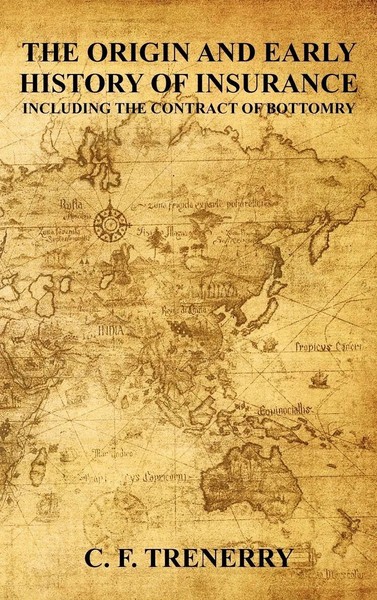 Charles Farley Trenerry (U. A.) | The Origin And Early History Of Insurance-image