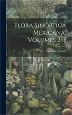 Flora Sin�ptica Mexicana, Volumes 2-3 (Hardback or Cased Book)