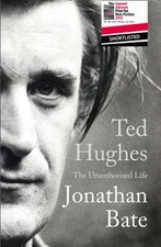 Ted Hughes: The Unauthorised Life by Jonathan Bate: Used